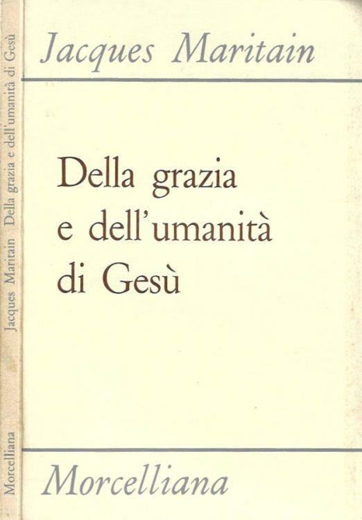 Della grazia e dell'umanità di Gesù - Jacques Maritain - copertina