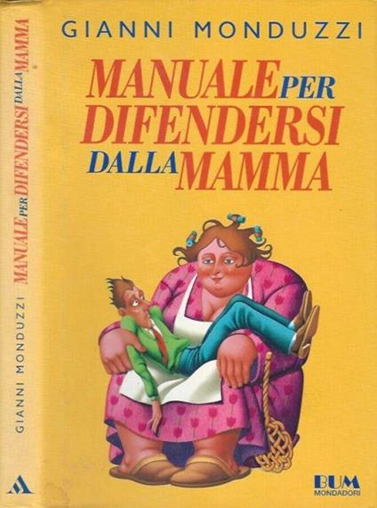 Manuale per difendersi dalla mamma - Gianni Monduzzi - copertina