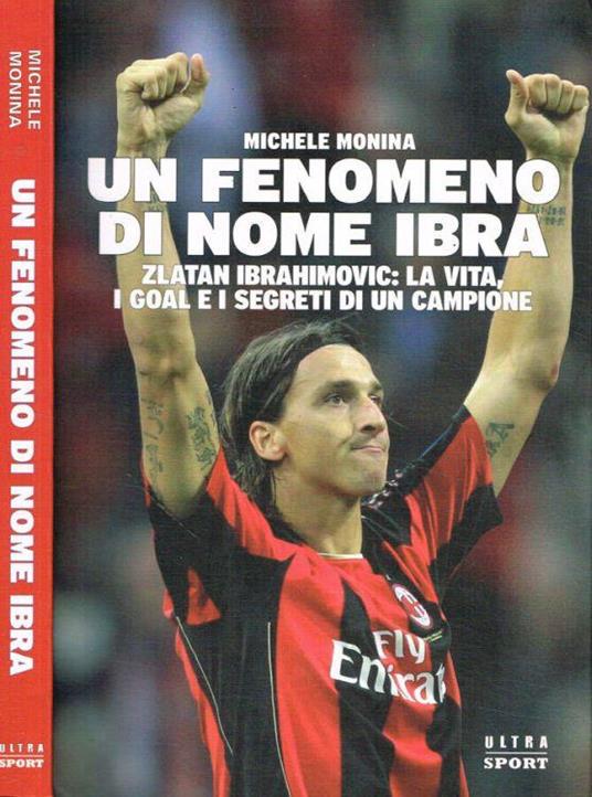 Un fenomeno di nome Ibra - Michele Monina - copertina