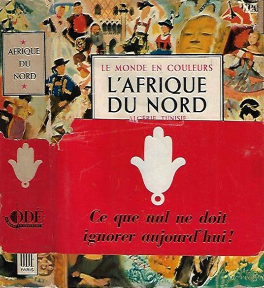L' Afrique du Nord: Algerie, Tunisie, Maroc Francaise & Espagnol, Sahara, Libye - Doré Ogrizek - copertina