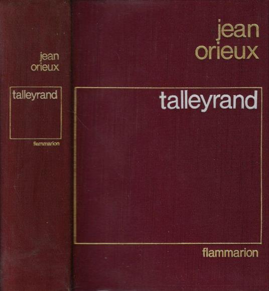 Talleyrand ou le sphinx incompris - Jean Orieux - copertina