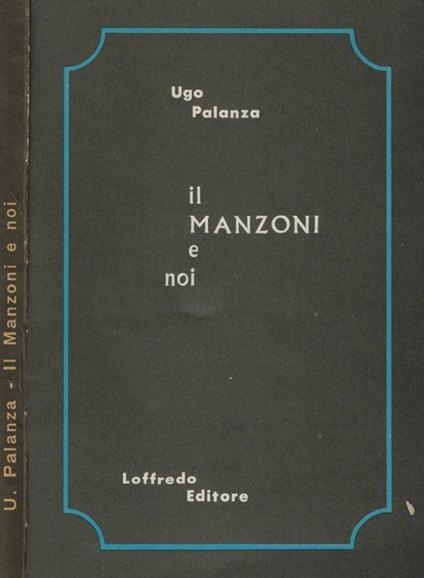 Il Manzoni e noi - Ugo M. Palanza - copertina