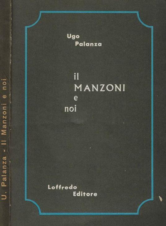 Il Manzoni e noi - Ugo M. Palanza - copertina