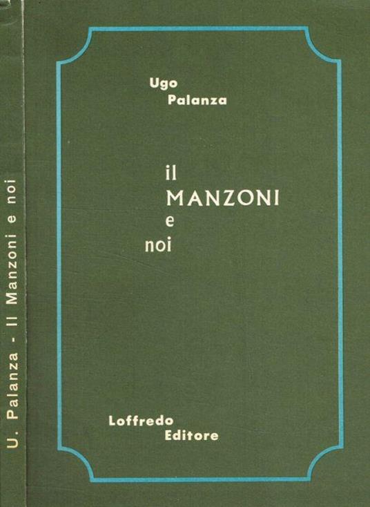 Il Manzoni e noi - Ugo M. Palanza - copertina