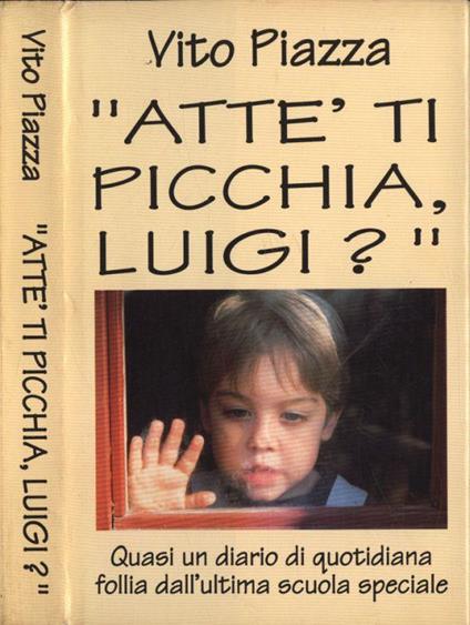 Attè ti picchia Luigi? - Vito Piazza - copertina