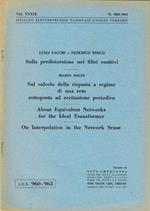 Sulla predistorsione nei filtri reattivi - Sul calcolo della risposta a regime di una rete sottoposta ad eccitazione periodica - About Equivalent Networks for the Ideal Transformer - On Interpolation in the Network Sense