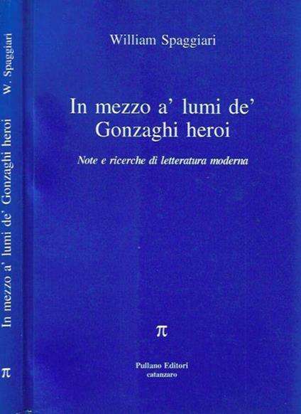 In mezzo a' lumi de' Gonzaghi heroi - William Spaggiari - copertina