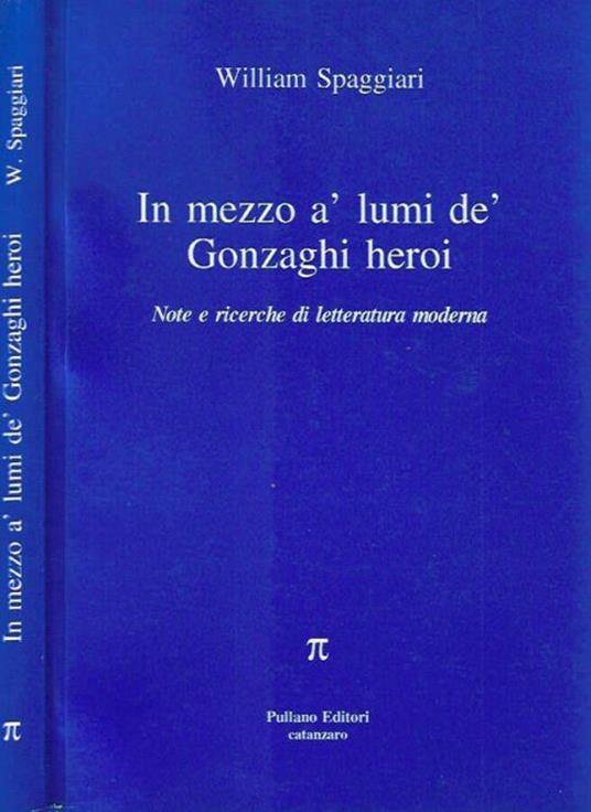 In mezzo a' lumi de' Gonzaghi heroi - William Spaggiari - copertina