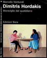 Dimitris Hordakis - Meraviglie del quotidiano