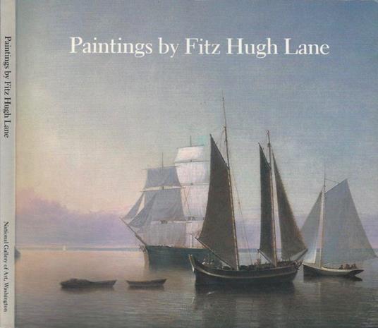 Paintings by Fitz Hugh Lane - John Wilmerding - copertina