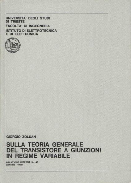 Sulla teoria generale del transistore a giunzioni in regime variabile - Giorgio Zordan - copertina