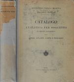 Catalogo analitico per soggetto in ordine alfabetico delle opere, atlanti, carte e periodici