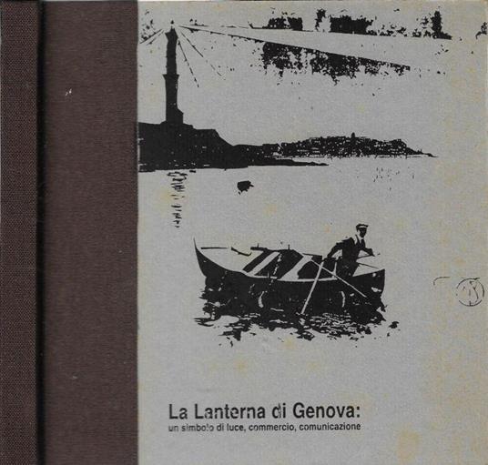 La lanterna di Genova: un simbolo di luce, commercio, comunicazione - Libro  Usato - Corigraf - L'arte della pubblicità | IBS