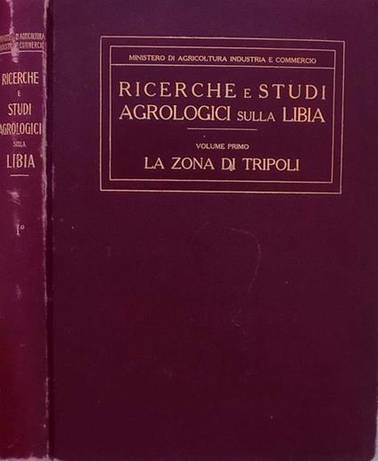 Ricerche e Studi Agrologici sulla Libia-Vol.I La zona di Tripoli - copertina