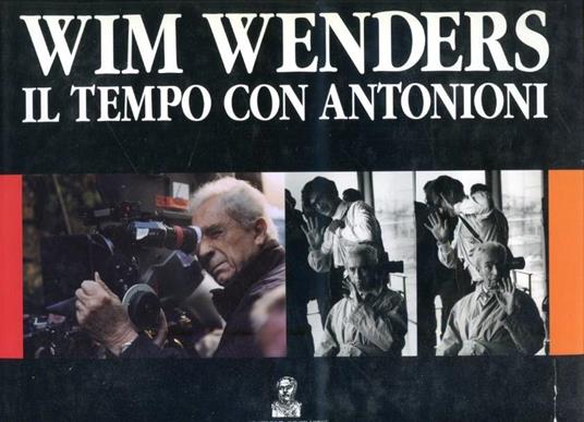 Il tempo con Antonioni. Cronaca di un film. Fotografie a colori di Wim Wenders - Wim Wenders - copertina