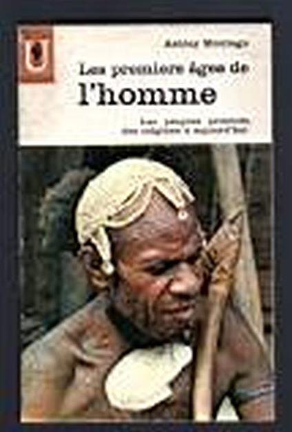 Les premiers ages de l'homme. Les peuples primitifs des origines à aujourd'hi - Ashley Montagu - copertina