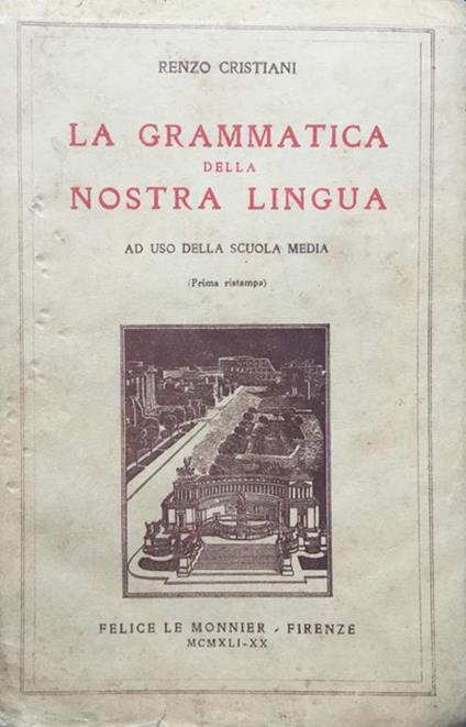 La grammatica della nostra lingua. Ad uso della Scola Media - Renzo Crstiani - copertina