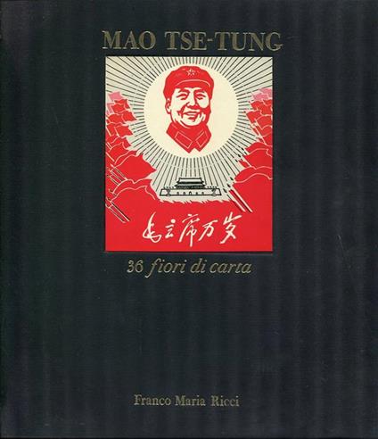 Mao Tse-Tung, 36 fiori di carta. Con i poemi del presidente Mao tradotti da Renata Pisu - Tse-tung Mao - copertina