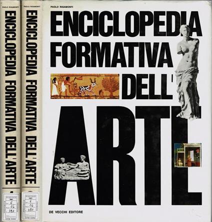 Enciclopedia formativa dell'arte. Volume Primo: Dalle origini all'apogeo del Rinascimento - Volume Secondo: Dalla crisi del Rinascimento ai giorni nostri - Paolo Rigamonti - copertina