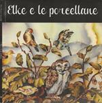 Elke e le porcellane