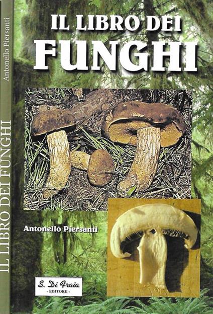 Il libro dei funghi - Antonello Piersanti - copertina