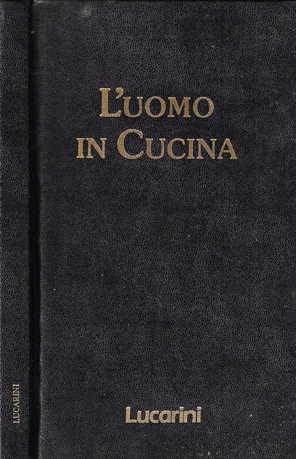 L' uomo in cucina - Silvana Bevilacqua Calzolari - copertina