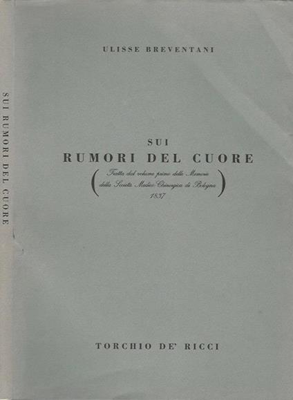 Sui rumori del cuore. Tratta dal volume primo delle Memorie della Società Medico Chirurgica di Bologna - 1837 - Ulisse Breventani - copertina