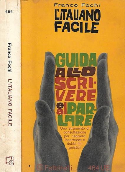 l'italiano facile. Guida allo scrivere e al parlare - Franco Fochi - copertina