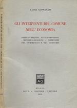 Gli interventi del comune nell'economia. Opere pubbliche-Piani Urbanistici-Municipalizzazione-Interventi nel Commercio e nel consumo