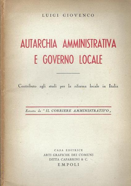 Autarchia amministrativa e governo locale. Contributo agli studi per la riforma locale in Italia - Luigi Giovenco - copertina