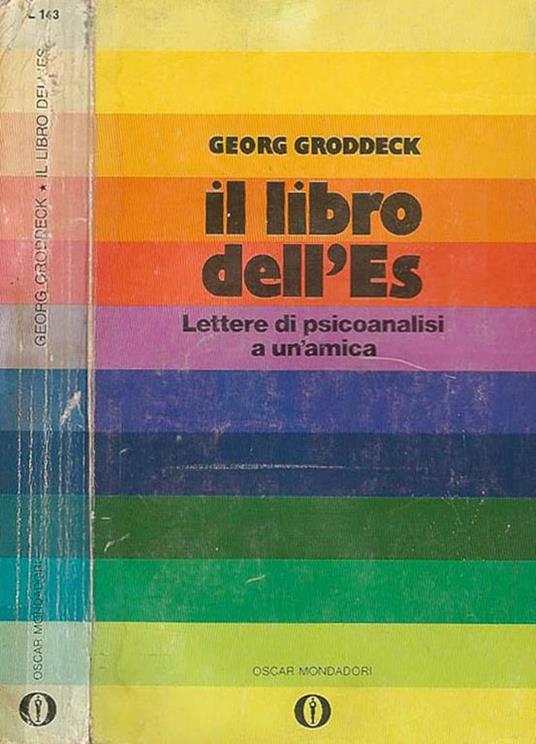 Il libro dell'Es. Lettera di psicoanalisi a un'amica - Georg Groddeck -  Libro Usato - Mondadori - Gli Oscar | IBS