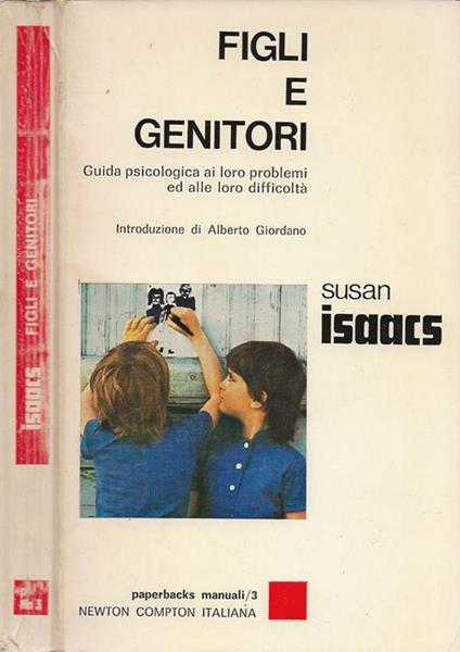 Figli e genitori. Guida psicologica ai loro problemi ed alle loro difficoltà - Susan Isaacs - copertina