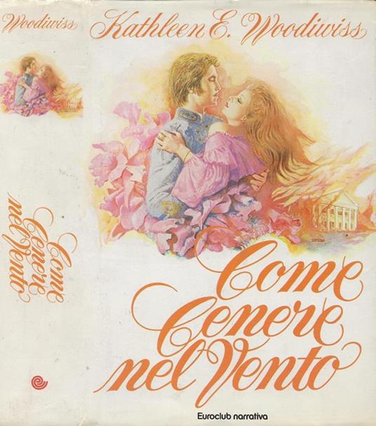 Come cenere nel vento - Kathleen E. Woodiwiss - copertina