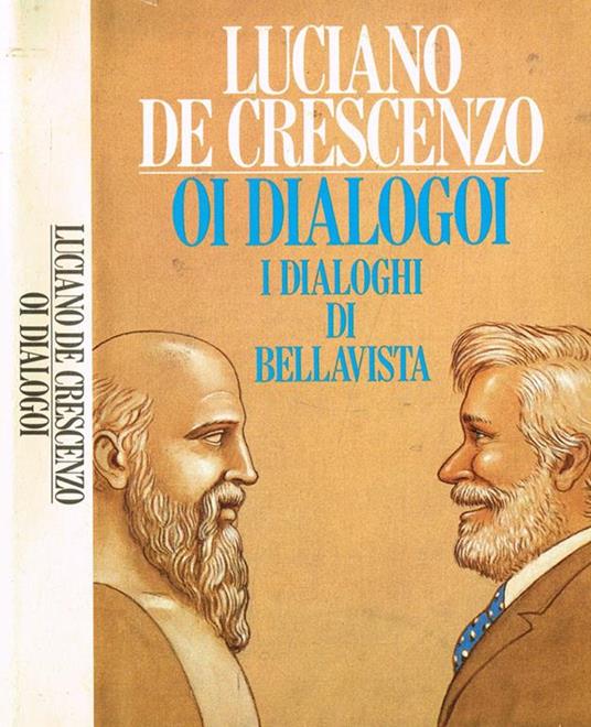 Oi dialogoi. I dialoghi di Bellavista - Luciano De Crescenzo - copertina