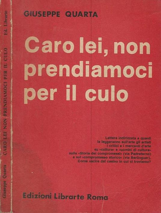 Caro lei, non prendiamoci per il culo - Giuseppe Quarta - copertina