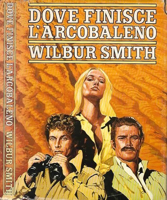 Dove finisce l'arcobaleno - Wilbur Smith - copertina