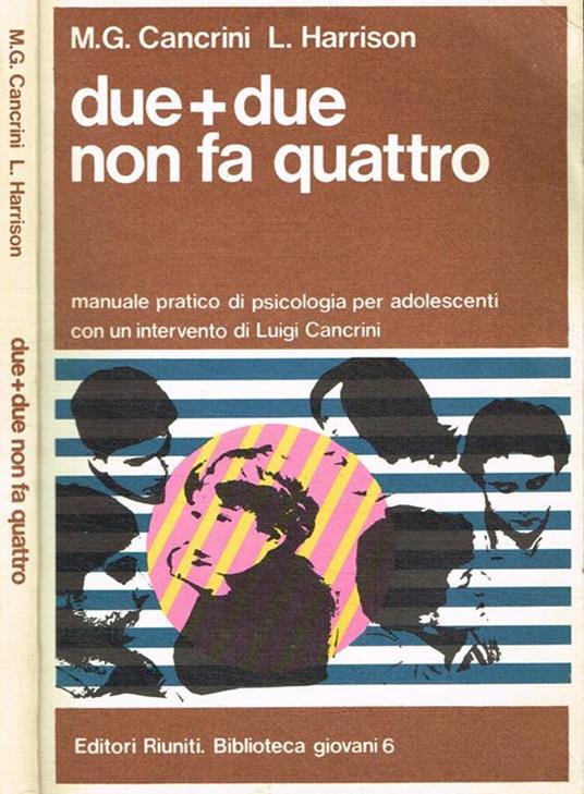 Due+due non fa quattro. Manuale pratico di psicologia per adolescenti - M. Grazia Cancrini - copertina