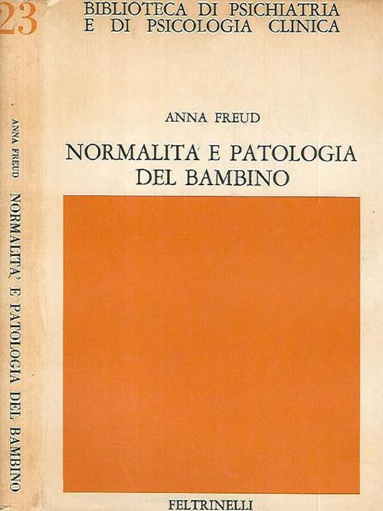 Normalità e patologia del bambino - Anna Freud - Libro Usato - Feltrinelli  - Biblioteca di Psichiatria e di Psicologia clinica | IBS