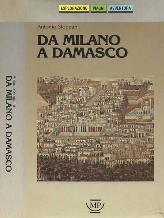 Da Milano a Damasco. 10 milanesi in Medio Oriente - Antonio Stoppani - copertina