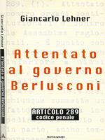 Attentato al governo Berlusconi. Articolo 289 codice penale