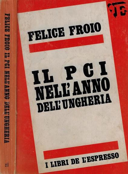 Il PCI nell'anno dell'Ungheria - Felice Froio - copertina