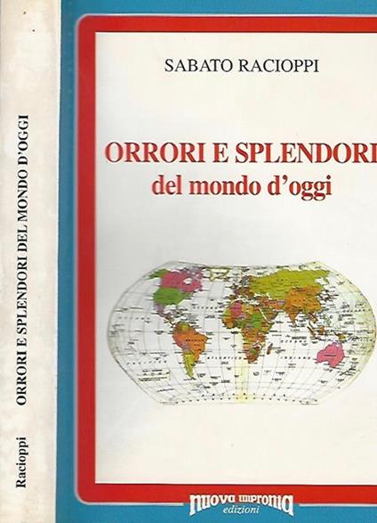 Orrori e splendori. del mondo d'oggi - Sabato Racioppi - copertina