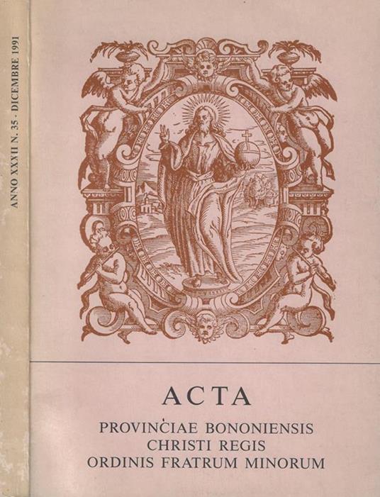 Acta. Provinciae Bononiensis Christi Regis Ordinis Fratrum Minorum - copertina