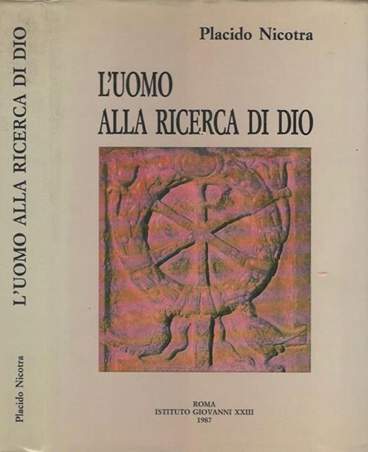L' uomo alla ricerca di Dio - Placido Nicotra - Libro Usato - Istituto  Giovanni XXIII - | IBS