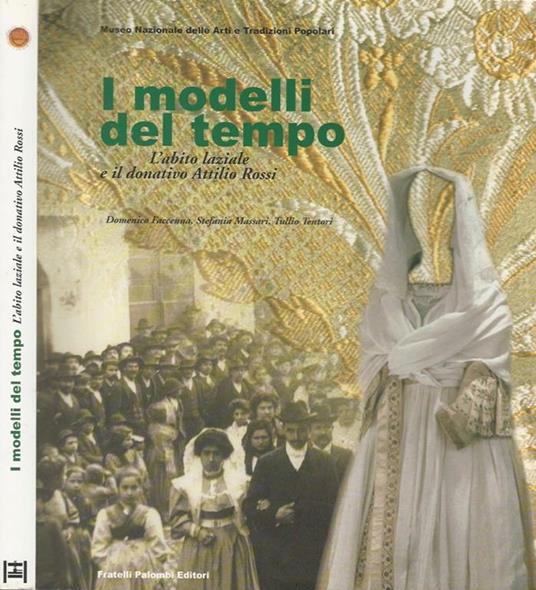 I modelli del tempo. L'abito laziale e il donativo Attilio Rossi - Domenico Faccenna - copertina