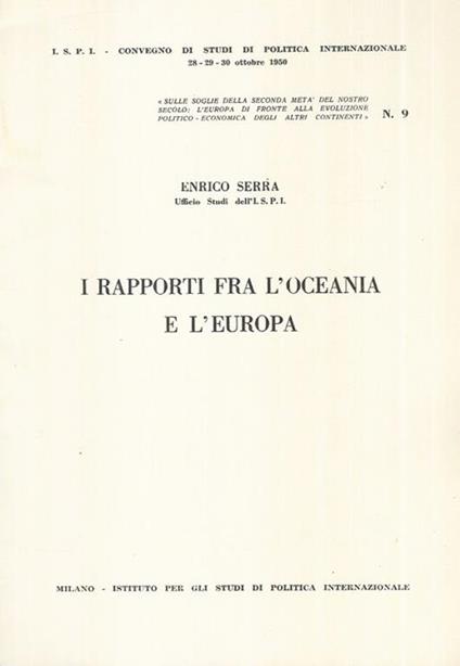 I rapporti fra l'Oceania e l'Europa. Sulle soglie della seconda metà del nostro secolo: l'Europa di fronte alla evoluzione Politico-Economica degli altri Continenti. N° 9 - Enrico Serra - copertina