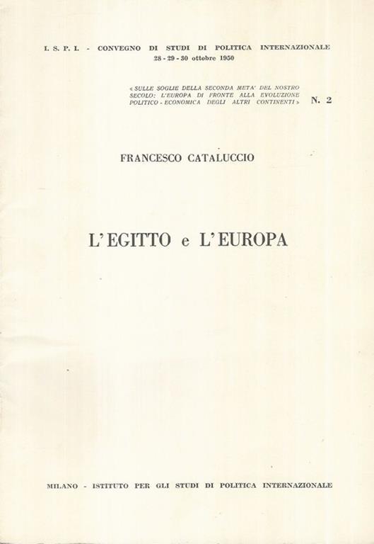 L' Egitto e l'Europa. Sulle soglie della seconda metà del nostro secolo: l'Europa di fronte alla evoluzione Politico-Economica degli altri Continenti. N° 2 - Francesco Cataluccio - copertina