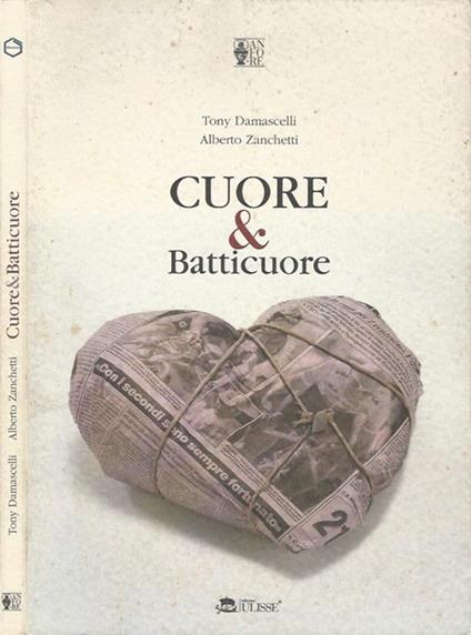 CUORE & Batticuore - Tony Damascelli - copertina