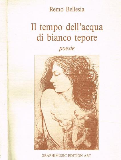 Il tempo dell'acqua di bianco tepore. Poesie - Remo Bellesia - copertina