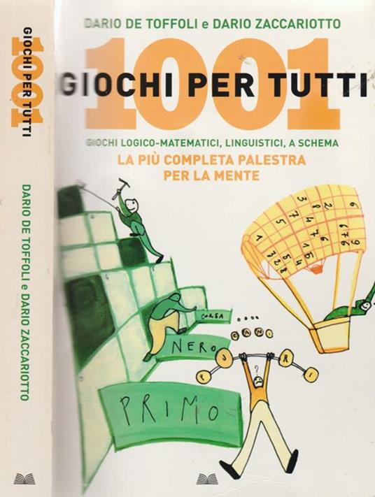 1001 giochi per tutti. Giochi logico-matematici, linguistici, a schema -  Dario De Toffoli - Libro Usato - Mondolibri - | IBS